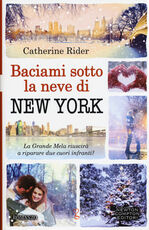 Libro Baciami sotto la neve di New York Catherine Rider