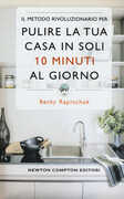 Libro Il metodo rivoluzionario per pulire la tua casa in soli 10 minuti al giorno Becky Rapinchuck