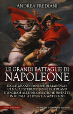 Libro Le grandi battaglie di Napoleone Andrea Frediani