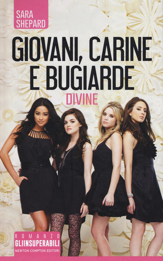 Giovani Carine E Bugiarde Divine Sara Shepard Libro Newton Compton Editori Gli Insuperabili Ibs