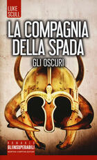 Libro Gli oscuri. La compagnia della spada Luke Scull