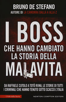 I boss che hanno cambiato la storia della malavita. Da Raffaele Cutolo a Totò Riina, le storie di tutti i criminali che hanno tenuto sotto scacco litalia.pdf
