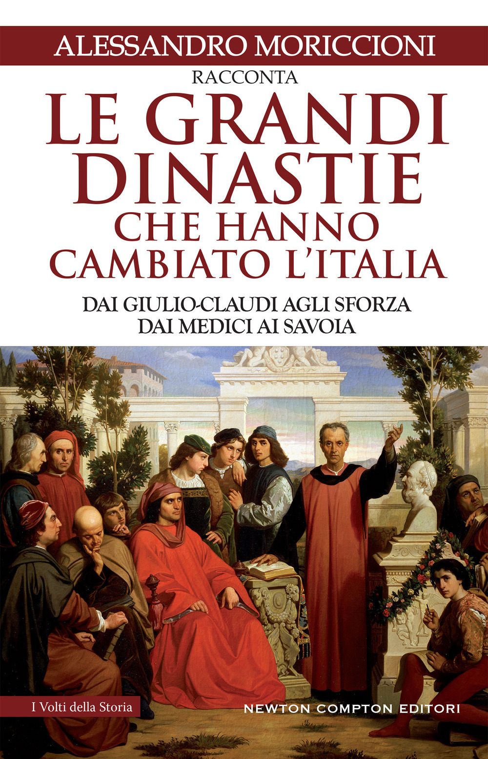 Image of Le grandi dinastie che hanno cambiato l'Italia. Dai Giulio-Claudi agli Sforza, dai Medici ai Savoia