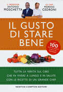 Libro Il gusto di stare bene. Tutta la verità sul cibo che fa vivere a lungo e in salute con le ricette di un grande chef Antonio Moschetta Moreno Cedroni
