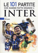 Libro Le 101 partite che hanno fatto grande l'Inter Vito Galasso
