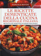 Libro Le ricette dimenticate della cucina regionale italiana. 400 piatti che meritano di essere riscoperti Samuele Bovini