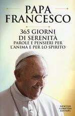 Libro 365 giorni di serenità. Parole e pensieri per l'anima e per lo spirito Francesco (Jorge Mario Bergoglio)