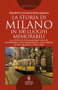 Libro La storia di Milano in 100 luoghi memorabili Giacinta Cavagna di Gualdana