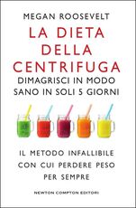 Libro La dieta della centrifuga. Dimagrisci in modo sano in soli 5 giorni Megan Roosevelt