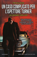 Libro Un caso complicato per l'ispettore Turner Tim Willocks
