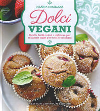 Libro Dolci vegani. Ricette facili, veloci e deliziose per realizzare dolci per tutte le occasioni Jolanta Gorzelana