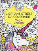 Libro Magici unicorni. Libri antistress da colorare