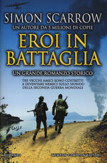 Libro Eroi in battaglia Simon Scarrow