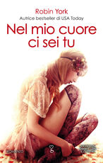 Libro Nel mio cuore ci sei tu. Caroline & West series Robin York