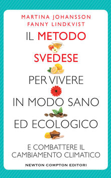Il metodo svedese per vivere in modo sano ed ecologico e combattere il cambiamento climatico.pdf