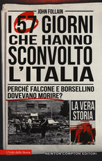 Libro I 57 giorni che hanno sconvolto l'Italia. Perché Falcone e Borsellino dovevano morire? John Follain