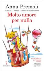 Libro Molto amore per nulla Anna Premoli