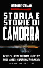 Libro Storia e storie di camorra. I segreti e gli intrighi di potere dello scioccante mondo parallelo della criminalità organizzata Bruno De Stefano