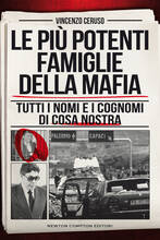 Libro Le più potenti famiglie della mafia. Tutti i nomi e i cognomi di Cosa Nostra Vincenzo Ceruso