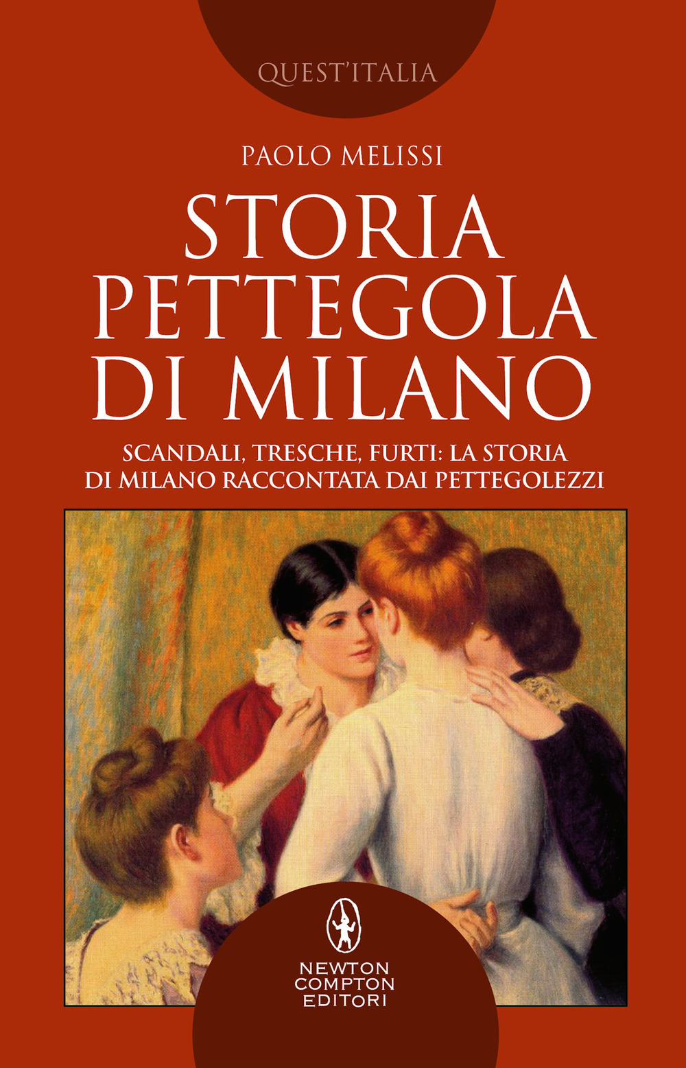 Image of Storia pettegola di Milano. Scandali, tresche, furti: la storia di Milano raccontata dai pettegolezzi