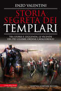 Libro Storia segreta dei Templari. Tra storia e leggenda, le vicende del più celebre ordine cavalleresco Enzo Valentini