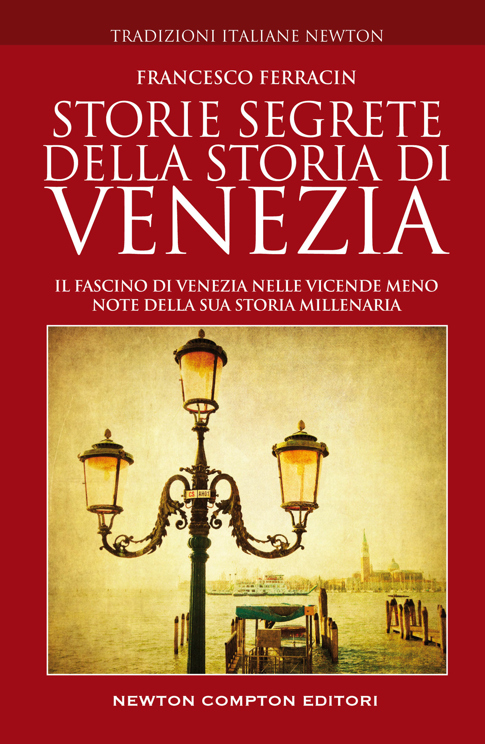 Image of Storie segrete della storia di Venezia. Il fascino di Venezia nelle vicende meno note della sua storia millenaria