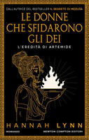 Le donne che sfidarono gli dei. L'eredità di Artemide