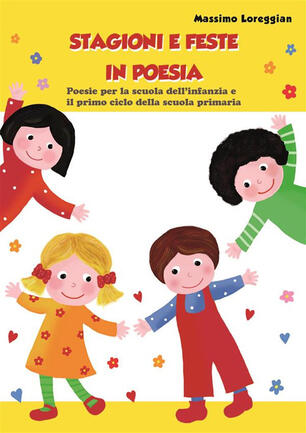 Stagioni E Feste In Poesia Poesie Per La Scuola Dell Infanzia E Il Primo Ciclo Della Scuola Primaria Loreggian Massimo Ebook Pdf Con Light Drm Ibs