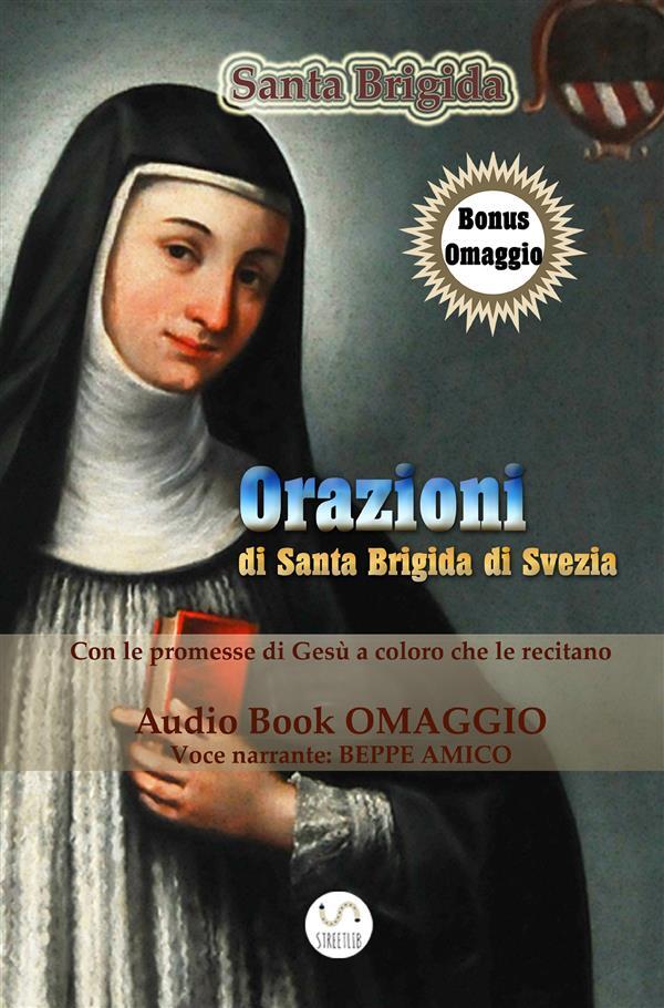 Le orazioni di Santa Brigida. Da recitarsi per 1 anno e le orazioni da