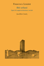Libro Riti urbani. Spazi di rappresentazione sociale Francesco Lenzini