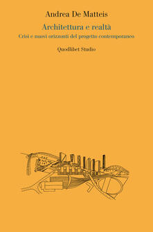 Architettura e realtà. Crisi e nuovi orizzonti del progetto contemporaneo.pdf