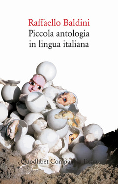 Piccola Antologia In Lingua Italiana Raffaello Baldini Libro Quodlibet Compagnia Extra Ibs