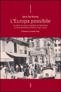 L' Europa possibile. La CGT e la CGIL di fronte al processo di integrazione europea (1957-1973)