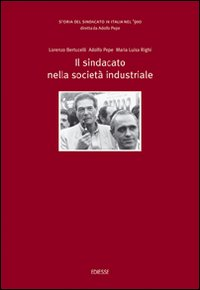 Storia del sindacato in Italia nel '900. Vol. 4: Il sindacato nella società industriale.