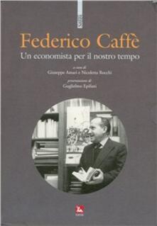Federico Caffè. Un economista per il nostro tempo.pdf