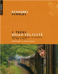 I treni della felicità. Storie di bambini in viaggio tra due Italie