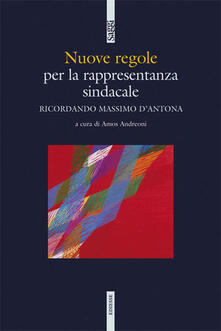 Ricordando Massimo dAntona. Nuove regole per la rappresentanza sindacale.pdf