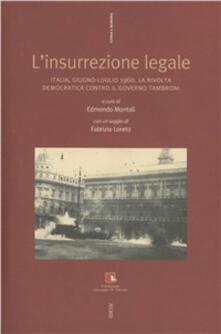 L insurrezione legale. Italia, giugno-luglio 1960. La rivolta democratica contro il Governo Tromboni.pdf