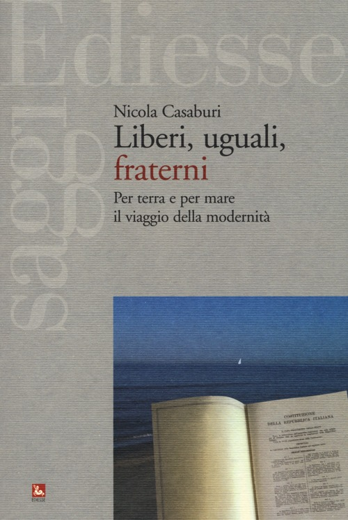 Liberi, uguali, fraterni. Per terra e per mare il viaggio della modernità