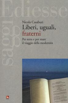 Liberi, uguali, fraterni. Per terra e per mare il viaggio della modernità.pdf