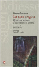 Libro La casa negata. Questione abitativa e trasformazioni urbane Gaetano Lamanna