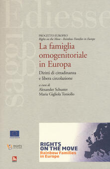La famiglia omonogenitoriale in Europa. Diritti di cittadinanza e libera circolazione.pdf
