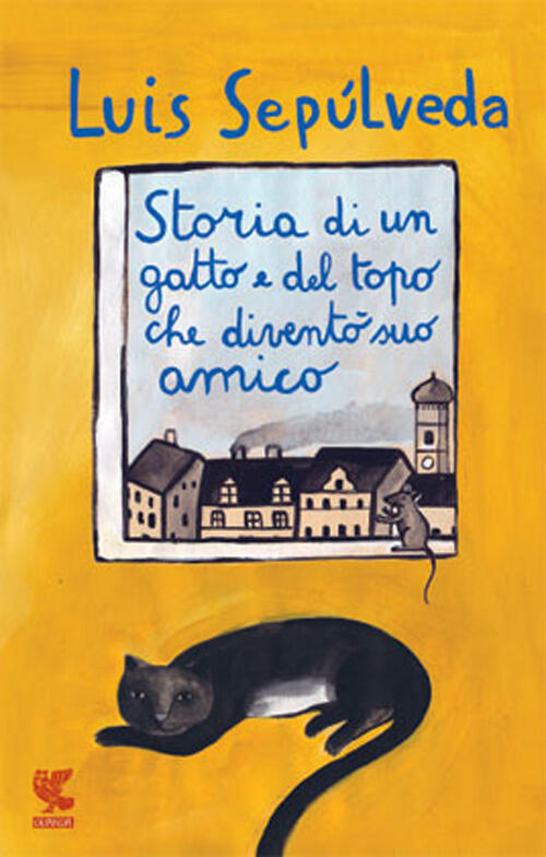Storia Di Un Gatto E Del Topo Che Diventò Suo Amico Luis Sepúlveda