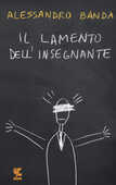Libro Il lamento dell'insegnante Alessandro Banda