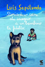 Libro Storia di un cane che insegnò a un bambino la fedeltà Luis Sepúlveda