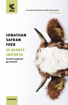 Se niente importa. Perché mangiamo gli animali?.pdf
