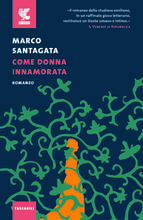Libro Come donna innamorata Marco Santagata
