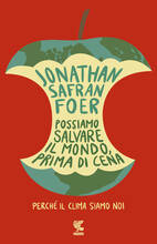 Libro Possiamo salvare il mondo, prima di cena. Perché il clima siamo noi Jonathan Safran Foer