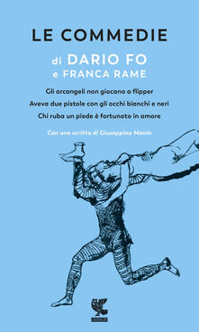 Le commedie. Vol. 1: Gli arcangeli non giocano a flipper-Aveva due pistole con gli occhi bianchi e neri-Chi ruba un piede è fortunato in amor.pdf