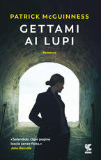 Libro Gettami ai lupi Patrick McGuinness